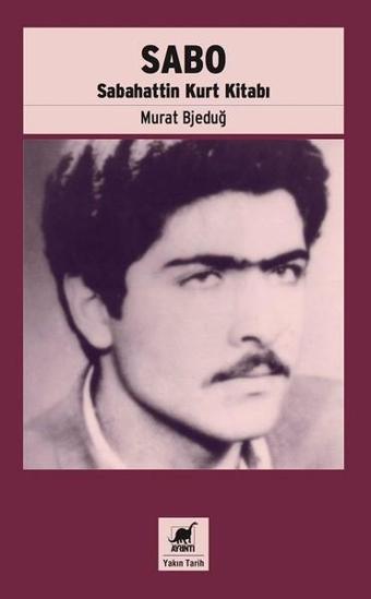 Sabo-Sabahattin Kurt Kitabı - Murat Bjeduğ - Ayrıntı Yayınları