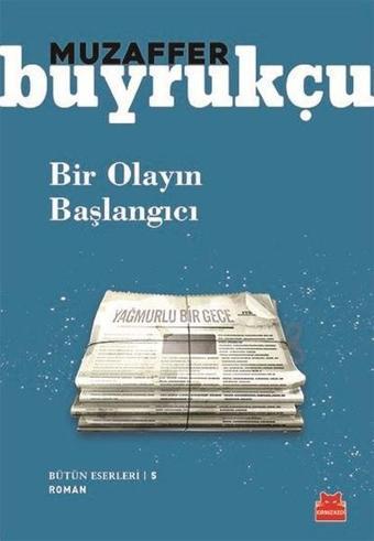 Bir Olayın Başlangıcı - Muzaffer Buyrukçu - Kırmızı Kedi Yayınevi