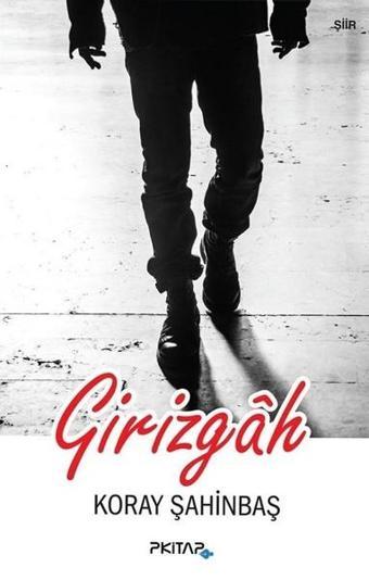 Girizgah - Koray Şahinbaş - P Kitap Yayıncılık