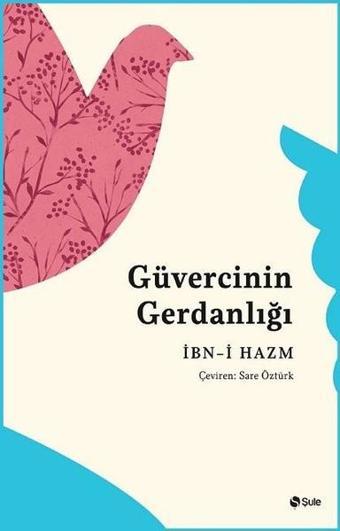 Güvercinin Gerdanlığı - İbni Hazm - Şule Yayınları