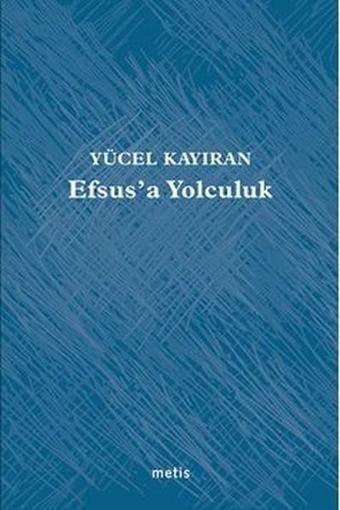 Efsus'a Yolculuk - Yücel Kayıran - Metis Yayınları