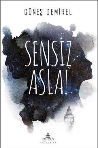 Sensiz Asla! - Ephesus Yayınları