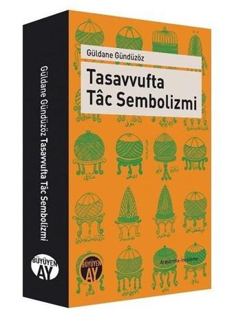 Tasavvufta Tac Sembolizmi - Güldane Gündüzöz - Büyüyenay Yayınları