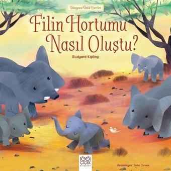 Dünyaca Ünlü Eserler-Filin Hortumu Nasıl Oluştu? - Rudyard Kipling - 1001 Çiçek