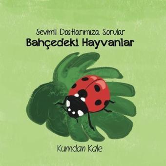 Bahçedeki Hayvanlar - Sevimli Dostlarımıza Sorular - Işıl Erverdi - Kumdan Kale