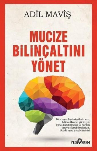Mucize Bilinçaltını Yönet - Adil Maviş - Yediveren Yayınları