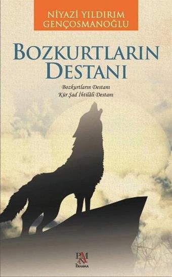 Bozkurtların Destanı - Niyazi Yıldırım Gençosmanoğlu - Panama Yayıncılık