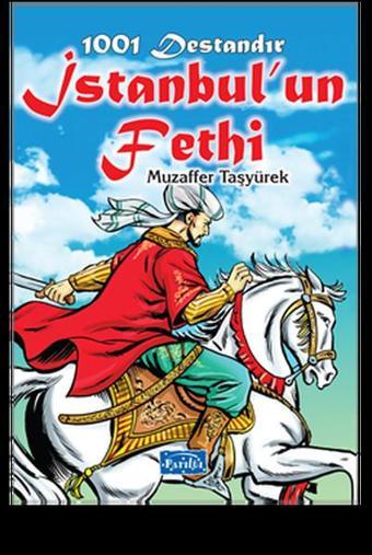 1001 Destandır İstanbul'un Fethi - Muzaffer Taşyürek - Parıltı Yayınları