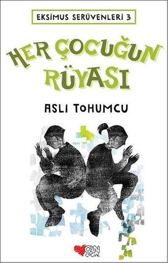 Her Çocuğun Rüyası-Eksimus Serüvenleri 3 - Aslı Tohumcu - Can Çocuk Yayınları