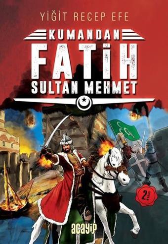 Kumandan Fatih Sultan Mehmet - Yiğit Recep Efe - Acayip