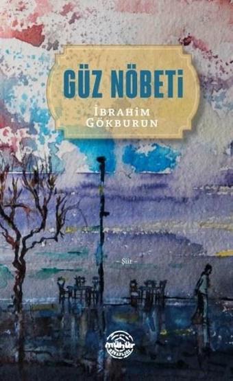 Güz Nöbeti - İbrahim Gökburun - Mühür Kitaplığı