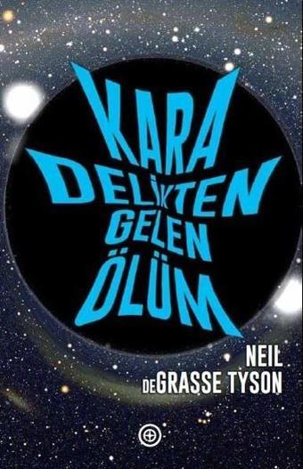 Kara Delikten Gelen Ölüm - Neil deGrasse Tyson - Geoturka