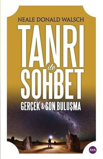 Tanrı İle Sohbet-Gerçek ve Son Buluşma - Neale Donald Walsch - AYA