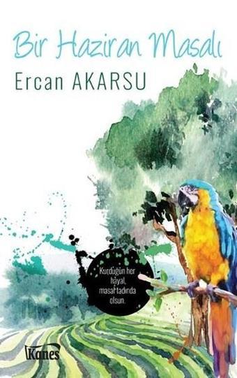 Bir Haziran Masalı - Ercan Akarsu - Kanes Yayınları