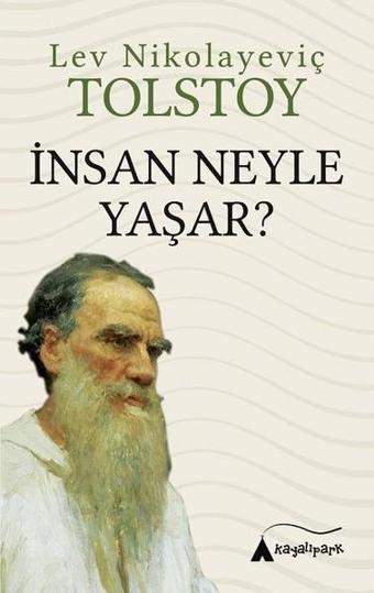 İnsan Neyle Yaşar? - Lev Nikolayeviç Tolstoy - Kayalıpark