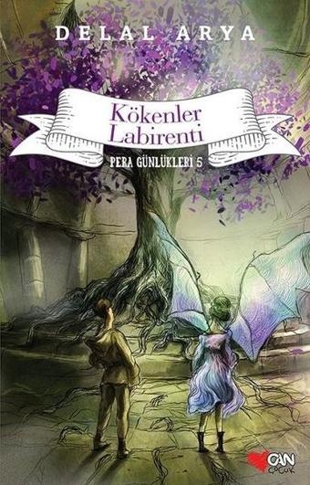 Kökenler Labirenti-Pera Günlükleri 5 - Delal Arya - Can Çocuk Yayınları