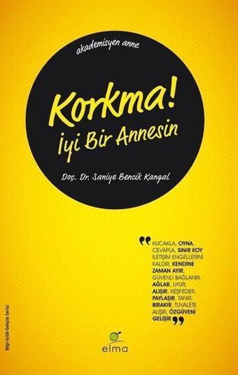 Korkma! İyi Bir Annesin - Saniye Bencik Kangal - Elma Yayınevi