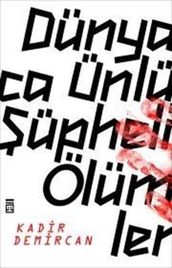 Dünyaca Ünlü Şüpheli Ölümler - Kadir Demircan - Timaş Yayınları