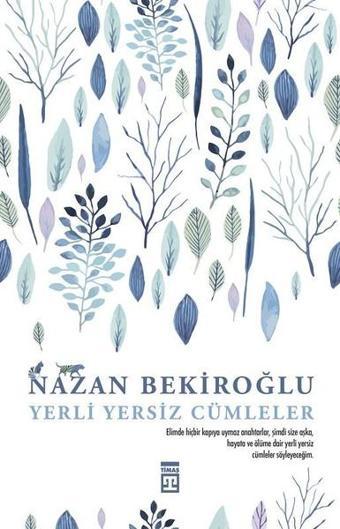 Yerli Yersiz Cümleler - Nazan Bekiroğlu - Timaş Yayınları