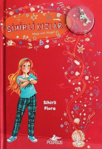 Sihirli Kızlar 2-Sihirli Flora - Maja Von Vogel - Pegasus Yayınevi