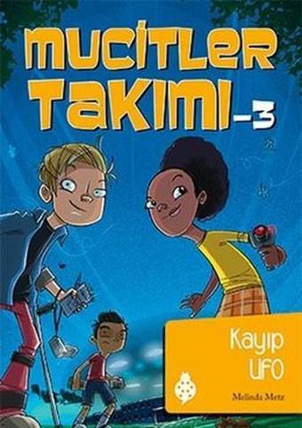 Mucitler Takımı 3-Kayıp UFO - Melinda Metz - Uğurböceği