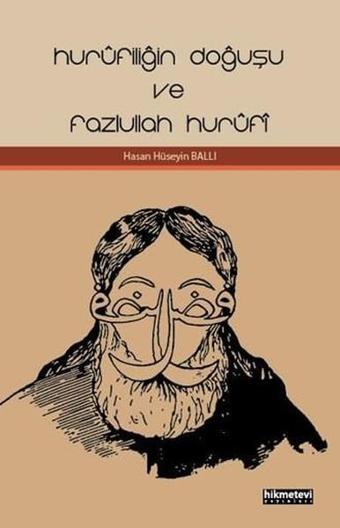 Hurufiliğin Doğuşu ve Fazlullah Hurufi - Hasan Hüseyin Ballı - Hikmetevi Yayınları