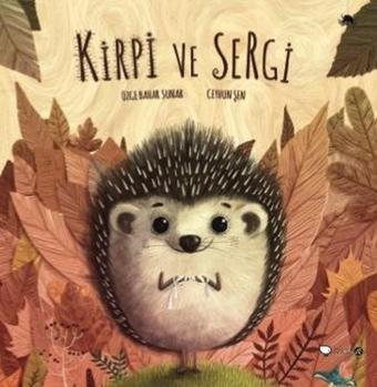 Kirpi ve Sergi - Özge Bahar Sunar - Redhouse Kidz Yayınları