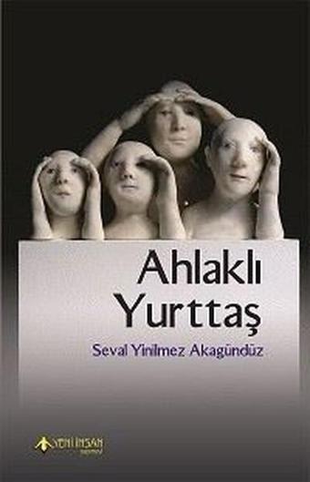 Ahlaklı Yurttaş - Seval Yinilmez Akagündüz - Yeni İnsan Yayınevi
