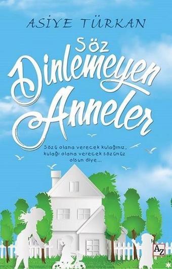 Söz Dinlemeyen Anneler - Asiye Türkan - Az Kitap