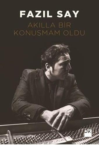 Akılla Bir Konuşmam Oldu - Fazıl Say - Doğan Kitap