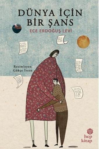 Dünya İçin Bir Şans - Ece Erdoğuş Levi - Hep Kitap