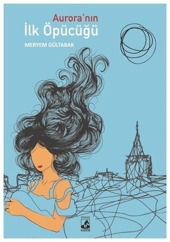 Aurora'nın İlk Öpücüğü - Meryem Gültabak - Küsurat