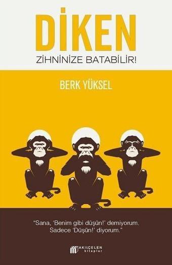 Diken Zihninize Batabilir! - Berk Yüksel - Akılçelen Kitaplar