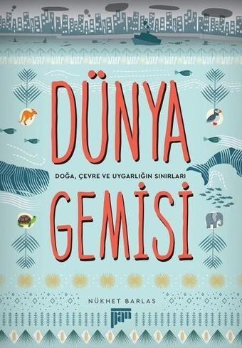 Dünya Gemisi-Doğa Çevre ve Uygarlığın Sınırları - Nükhet Barlas - Pan Yayıncılık