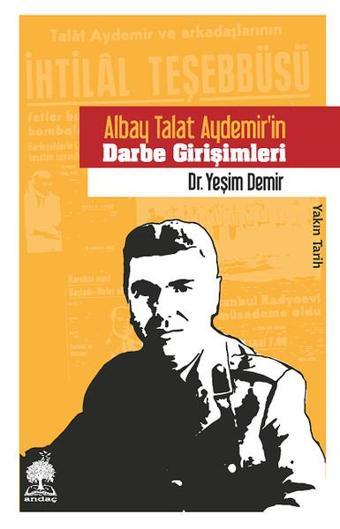 Albay Talat Aydemirin Darbe Girişimleri - Yeşim Demir - Andaç Yayınları