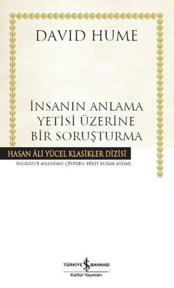 İnsanın Anlama Yetisi Üzerine Bir Soruşturma - David Hume - İş Bankası Kültür Yayınları