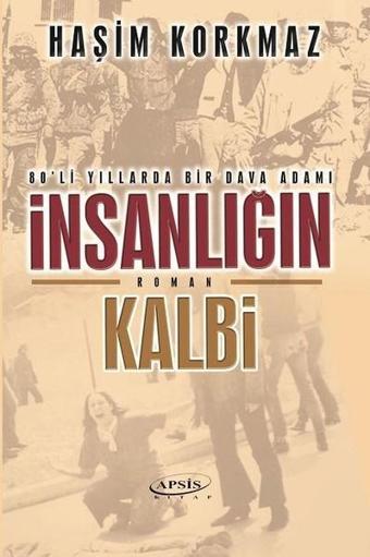 İnsanlığın Kalbi - Haşim Korkmaz - Apsis Kitap