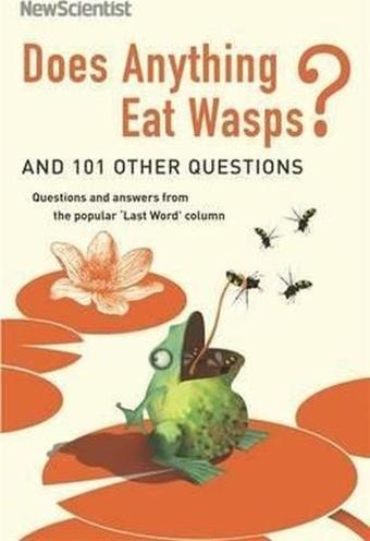 Does Anything Eat Wasps: And 101 Other Questions (New Scientist) - Kolektif  - John Murray