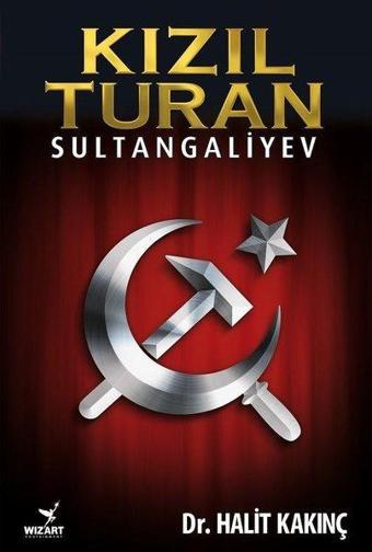 Kızıl Turan-Sultangaliyev - Dr.Halit Kakınç - Wizart Yayınları