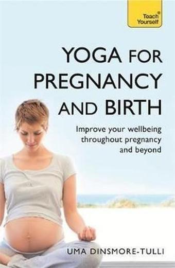 Yoga for Pregnancy and Birth - Uma Dinsmore-Tuli - Teach Yourself