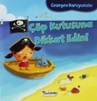 Çöp Kutusuna Dikkat Edin!-Gezegen Koruyucusu - Lisa Bullard - Teleskop Popüler Bilim