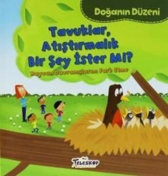 Tavuklar Atıştırmalık Bir Şey İster Mi?-Doğanın Düzeni - Martha E. H. Rustad - Teleskop Popüler Bilim