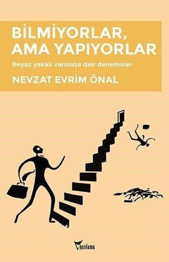 Bilmiyorlar Ama Yapıyorlar - Nevzat Evrim Önal - Yazılama Yayınevi