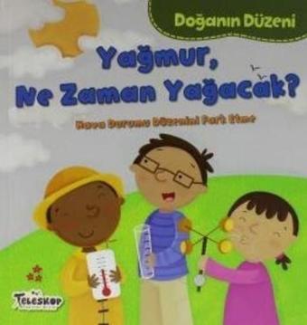 Yağmur Ne Zaman Yağacak?-Doğanın Düzeni - Martha E. H. Rustad - Teleskop Popüler Bilim