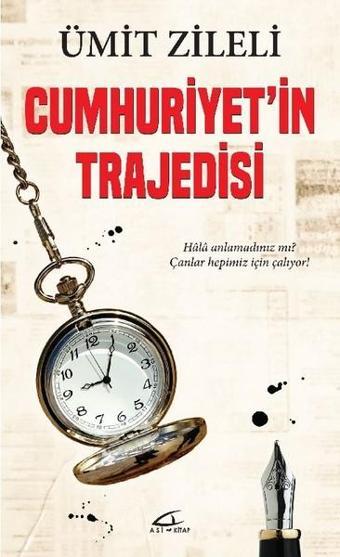 Cumhuriyet'in Trajedisi - Ümit Zileli - Asi Kitap