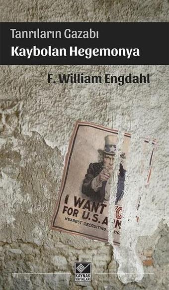 Tanrıların Gazabı Kaybolan Hegomonya - F. William Engdahl - Kaynak Yayınları