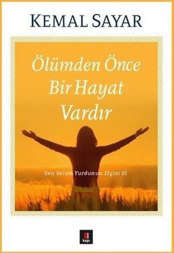 Ölümden Önce Bir Hayat Vardır - Kemal Sayar - Kapı Yayınları