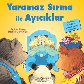 Yaramaz Sırma ile Ayıcıklar - Heather Amery - İş Bankası Kültür Yayınları