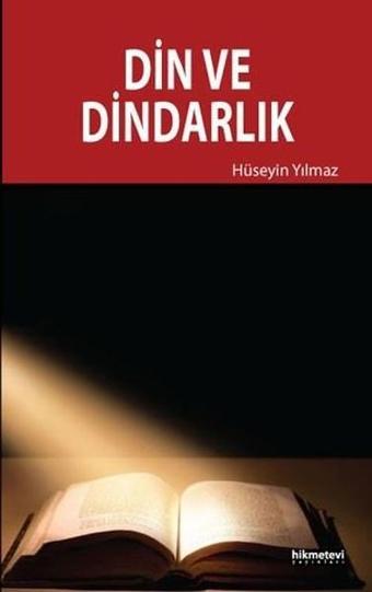 Din ve Dindarlık - Hüseyin Yılmaz - Hikmetevi Yayınları