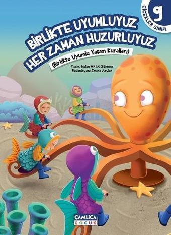 Birlikte Uyumluyuz Her Zaman Huzurluyuz - Nalan Aktaş Sönmez - Çamlıca Çocuk Yayınları